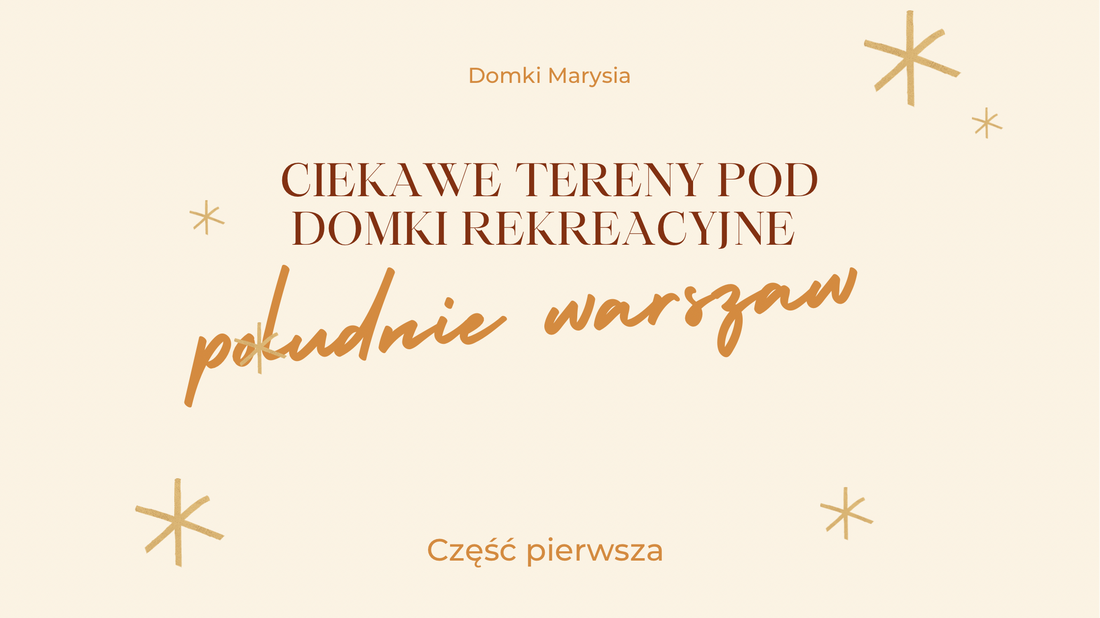 Przegląd ciekawych ofert terenów pod domy rekreacyjne w okolicy Warszawy